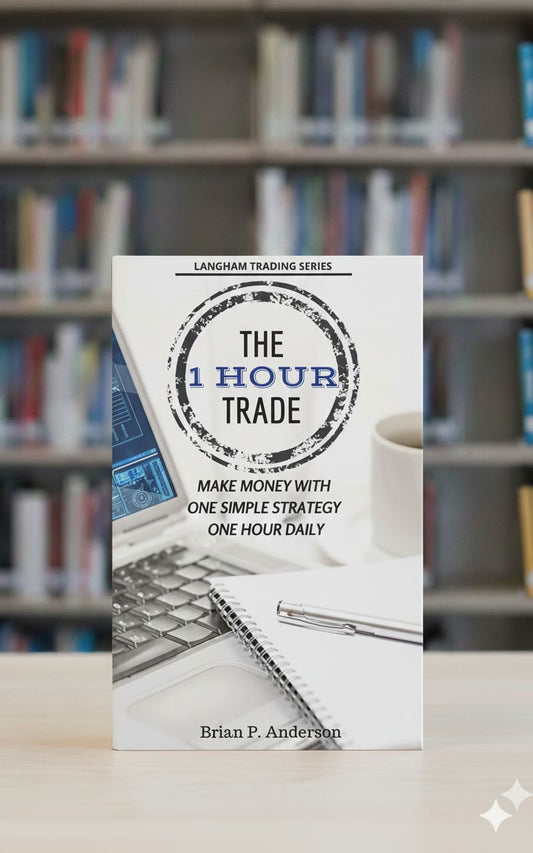The 1 Hour Trade: Make Money With One Simple Strategy, One Hour Daily (Langham Trading) A+