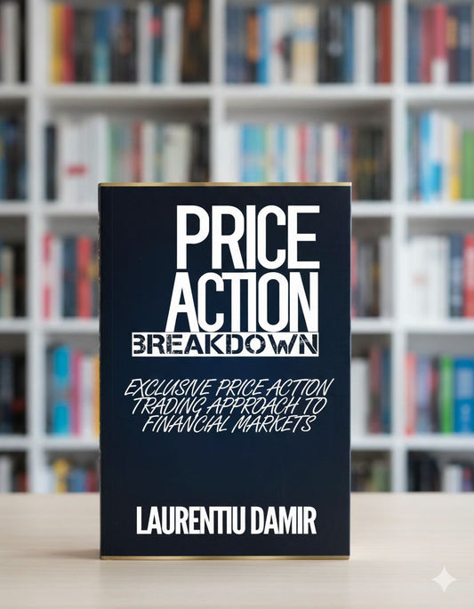 Price Action Breakdown: Exclusive Price Action Trading Approach to Financial Markets A+