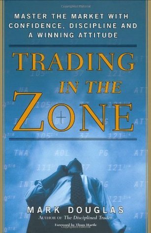 Trading in the Zone by Mark Douglas