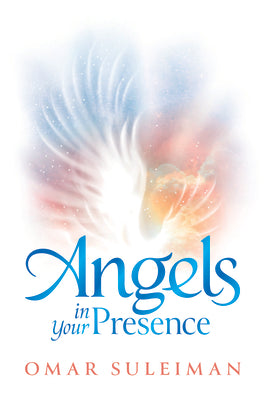 Angels in Your Presence By Omer Suleiman