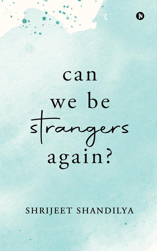Can We Be Strangers Again? A+