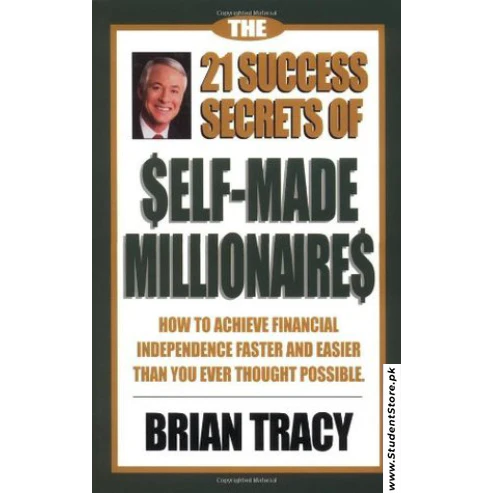 The 21 Success Secrets of Self-Made Millionaires by Brian Tracy