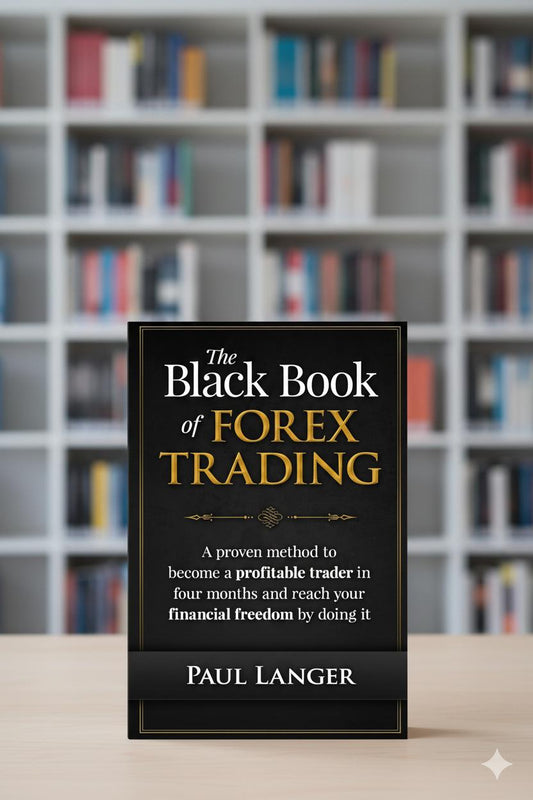 The Black Book of Forex Trading: A Proven Method to Become a Profitable Trader in Four Months and Reach Your Financial Freedom by Doing it  A+