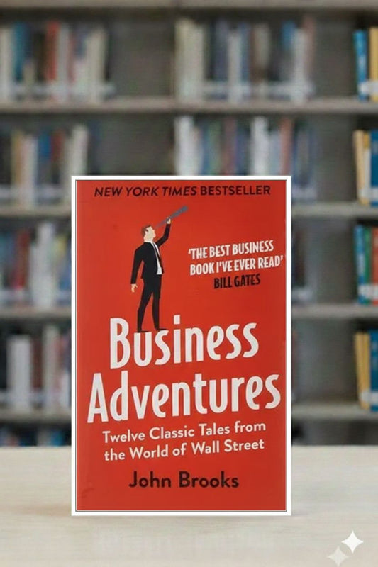 Business Adventures Twelve Classic Tales from the World of Wall Street A+